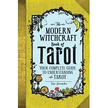 The Modern Witchcraft Book of Tarot： Your Complete Guide to Understanding the Tarot