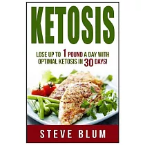 Ketosis Diet： 30 Day Plan for Optimal， Super─Effective Fat Loss
