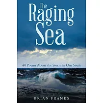 The Raging Sea： 40 Poems About the Storm in Our Souls