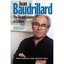 Jean Baudrillard： The Disappearance of Culture： Uncollected Interviews