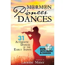 Mormon Pioneer Dances： 31 Authentic Dances of the Early Saints [with DVD] [With DVD]