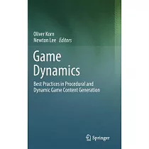 Game Dynamics： Best Practices in Procedural and Dynamic Game Content Generation