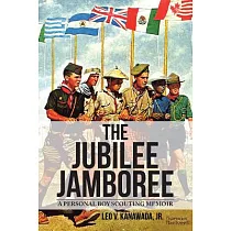 The Jubilee Jamboree： A Personal Boy Scouting Memoir