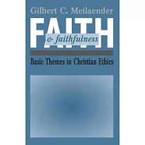 Faith and Faithfulness： Basic Themes in Christian Ethics