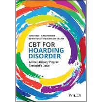 CBT for Hoarding Disorder： A Group Therapy Program Therapist’s Guide