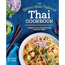 The Better Than Takeout Thai Cookbook： Favorite Thai Food Recipes Made at Home