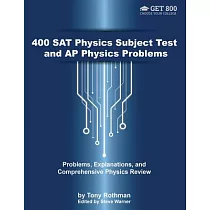 400 Sat Physics Subject Test and Ap Physics Problems： Problems， Explanations， and Comprehensive Physics Review