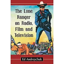 The Lone Ranger on Radio， Film and Television