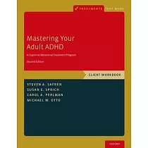 Mastering Your Adult ADHD： A Cognitive─Behavioral Treatment Program， Client Workbook