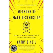 Weapons of Math Destruction： How Big Data Increases Inequality and Threatens Democracy