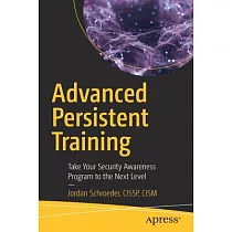 Advanced Persistent Training： Take Your Security Awareness Program to the Next Level