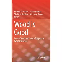 Wood Is Good： Current Trends and Future Prospects in Wood Utilization