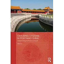 Civilising Citizens in Post─mao China： Understanding the Rhetoric of Suzhi