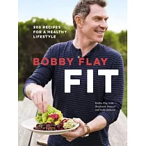 Bobby Flay Fit： 200 Recipes for a Healthy Lifestyle