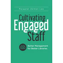 Cultivating Engaged Staff： Better Management for Better Libraries
