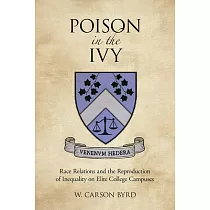 Poison in the Ivy： Race Relations and the Reproduction of Inequality on Elite College Campuses