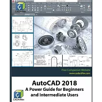 Autocad 2018： A Power Guide for Beginners and Intermediate Users
