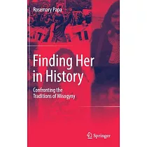 Finding Her in History： Confronting the Traditions of Misogyny
