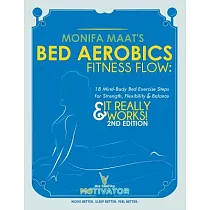 Bed Aerobics Fitness Flow： 18 Mind─body Bed Exercise Steps for Strength， Flexibility & Balance