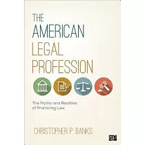The American Legal Profession： The Myths and Realities of Practicing Law