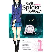 So I’m a Spider， So What?， Vol. 1 (Manga)