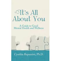 It’s All About You： A Guide to Good Mental Health and Wellness