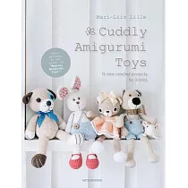 Cuddly Amigurumi Toys： 15 New Crochet Projects by Lilleliis