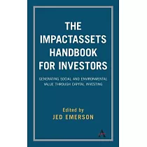 The ImpactAssets Handbook for Investors： Generating Social and Environmental Value through Capital Investing