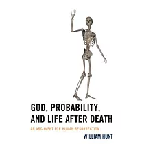 God， Probability， and Life After Death： An Argument for Human Resurrection