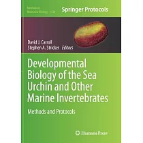 Developmental Biology of the Sea Urchin and Other Marine Invertebrates： Methods and Protocols