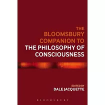 The Bloomsbury Companion to the Philosophy of Consciousness