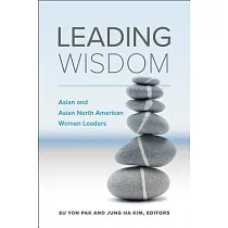 Leading Wisdom： Asian and Asian North American Women Leaders