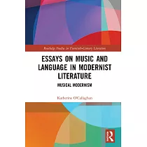 Essays on Music and Language in Modernist Literature： Musical Modernism