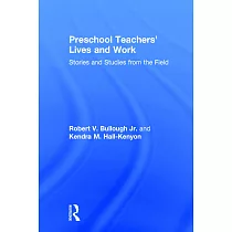 Preschool Teachers’ Lives and Work： Stories and Studies from the Field
