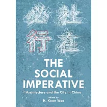 The Social Imperative： Architecture and the City in China