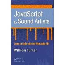 JavaScript for Sound Artists： Learn to Code with the Web Audio API