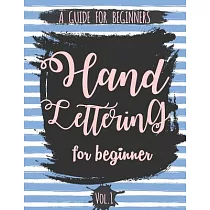 Hand Lettering for Beginner： A Calligraphy and Hand Lettering Guide for Beginner ─ Alphabet Drill， Practice and Project