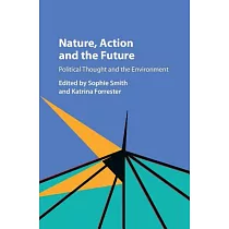 Nature， Action and the Future： Political Thought and the Environment