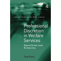 Professional Discretion in Welfare Services： Beyond Street─level Bureaucracy
