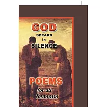 God Speaks in Silence： Poems for All Seasons