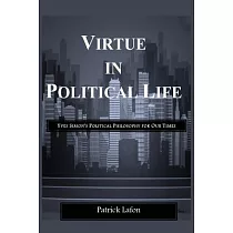 Virtue in Political Life： Yves Simon’s Political Philosophy for Our Times