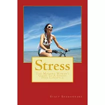 Stress： The Modern Woman’s Guide to a Stress Free Lifestyle