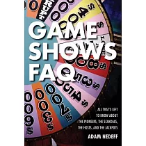 Game Shows FAQ： All That’s Left to Know About the Pioneers， the Scandals， the Hosts， and the Jackpots