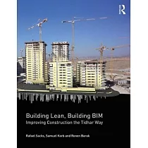 Building Lean， Building Bim： Improving Construction the Tidhar Way
