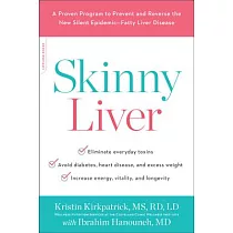 Skinny Liver： A Proven Program to Prevent and Reverse the New Silent Epidemic──Fatty Liver Disease
