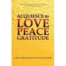 Acquiesce to Love Peace Gratitude