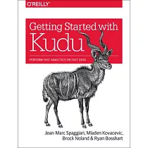 Getting Started With Kudu： Perform Fast Analytics on Fast Data