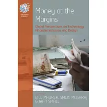 Money at the Margins： Global Perspectives on Technology， Financial Inclusion， and Design