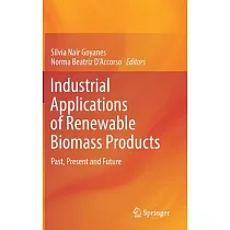 Industrial Applications of Renewable Biomass Products： Past， Present and Future