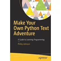 Make Your Own Python Text Adventure： A Guide to Learning Programming